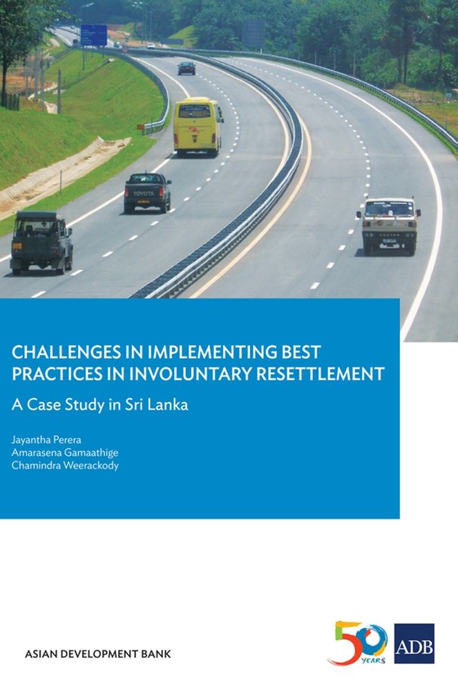 Challenges in Implementing Best Practices in Involuntary Resettlement: A Case Study in Sri Lanka