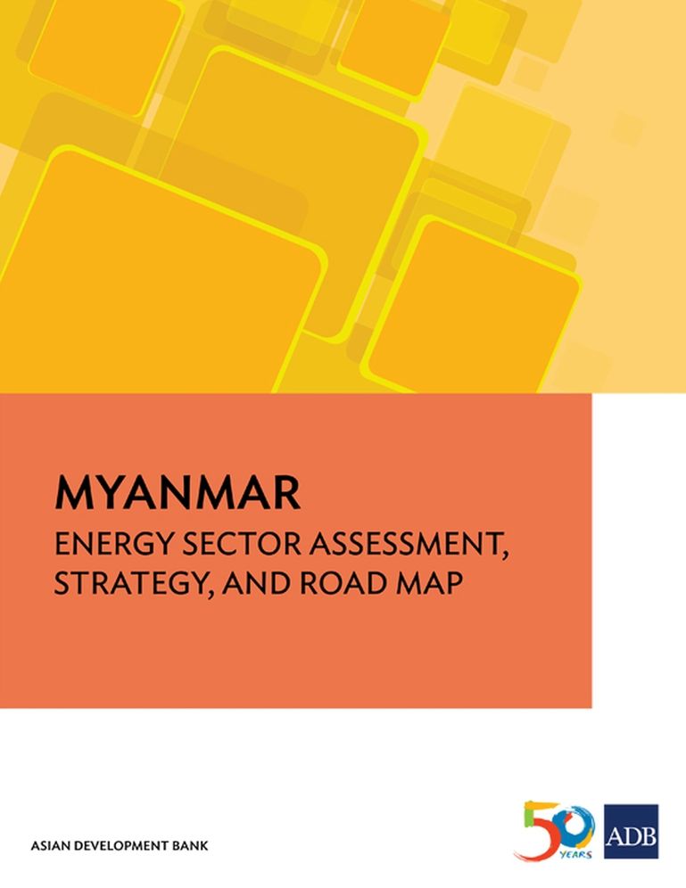 Myanmar: Energy Assessment, Strategy, and Road Map