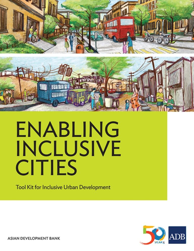 Enabling Inclusive Cities: Tool Kit for Inclusive Urban Development