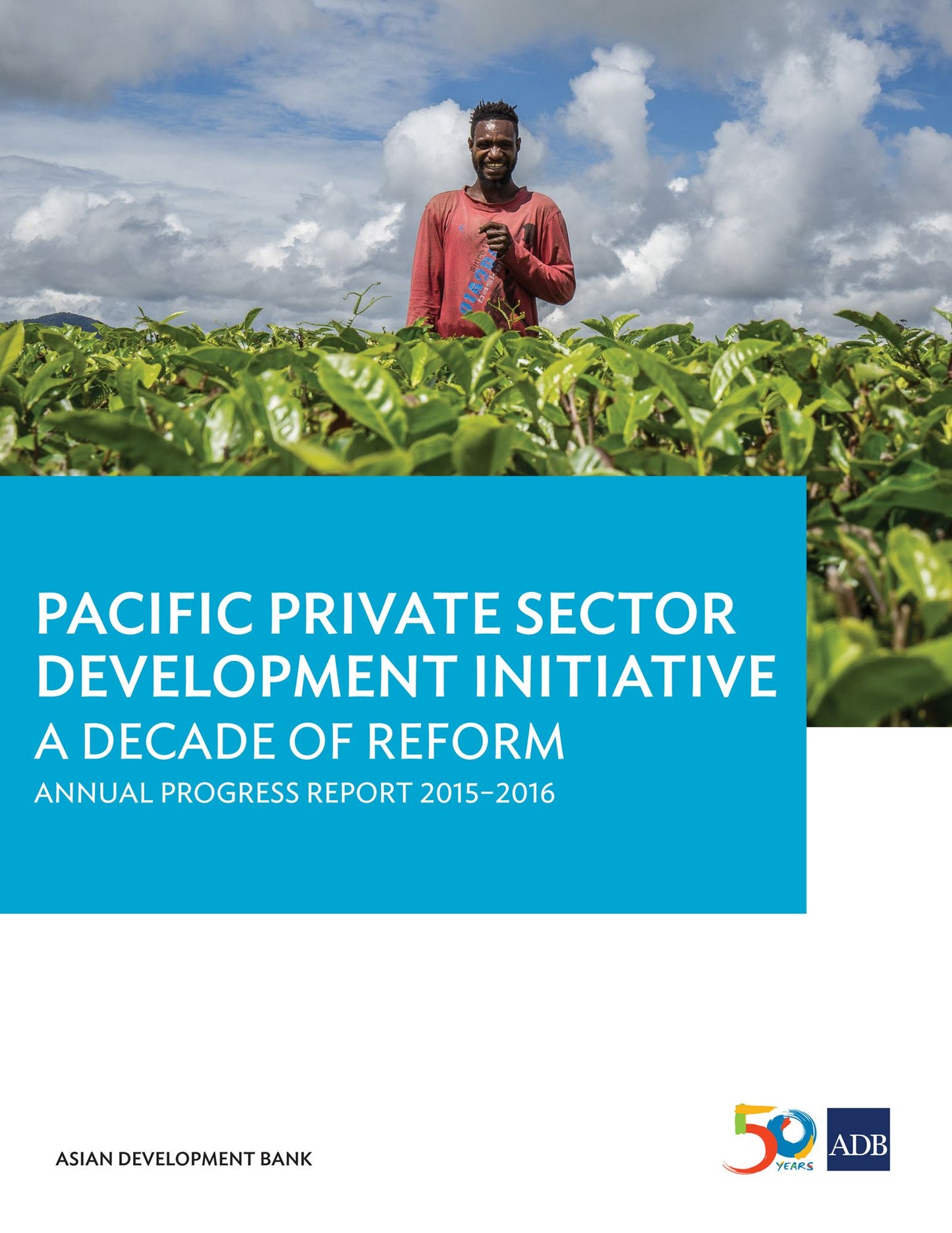 Pacific Private Sector Development Initiative: A Decade of Reform: Annual Progress Report 2015-2016
