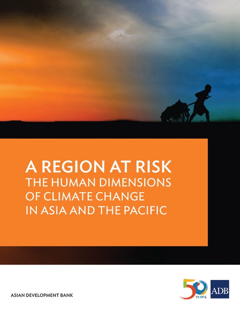 A Region at Risk: The Human Dimensions of Climate Change in Asia and the Pacific