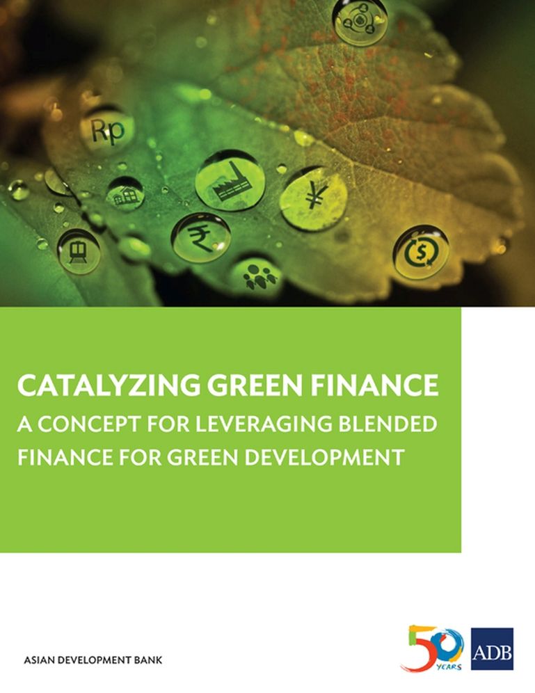 Catalyzing Green Finance: A Concept for Leveraging Blended Finance for Green Development