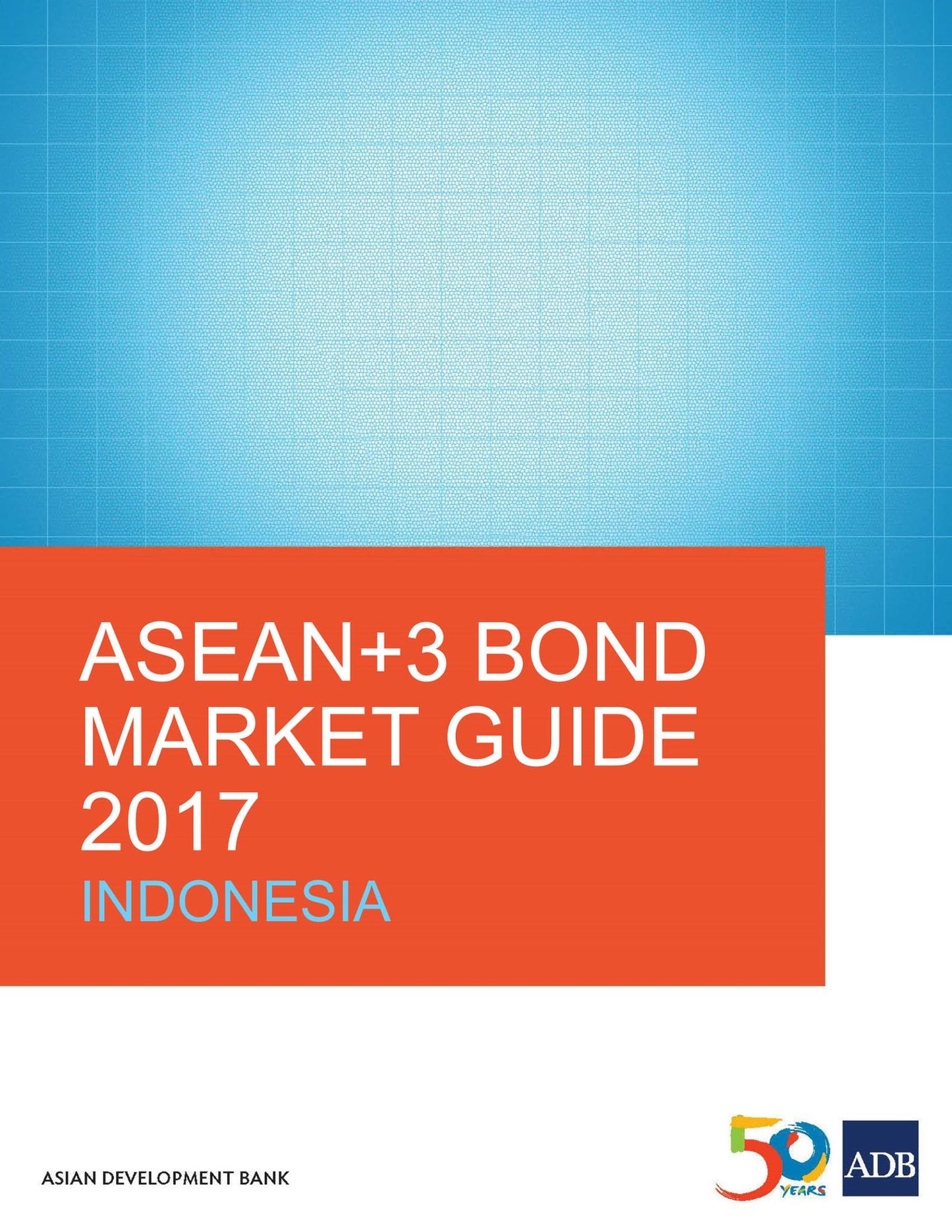 ASEAN+3 Bond Market Guide 2017: Indonesia