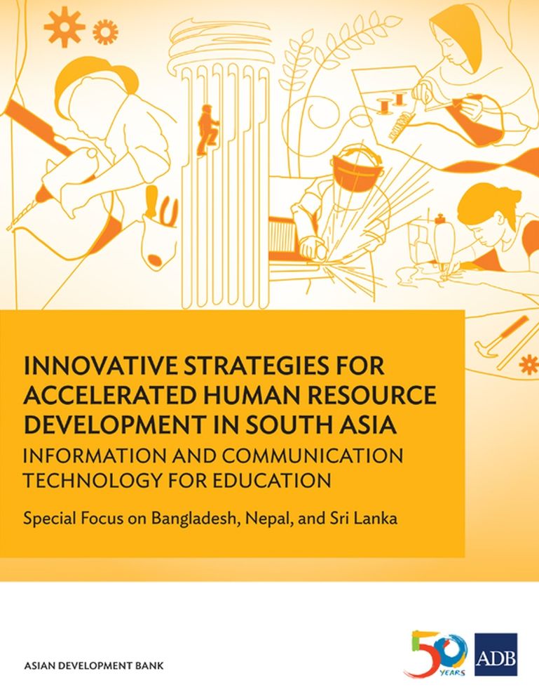 Innovative Strategies for Accelerated Human Resource Development in South Asia: Information and Communication Technology for Education-Special Focus o