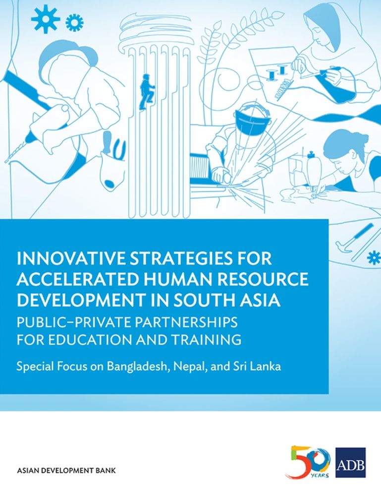 Innovative Strategies for Accelerated Human Resource Development in South Asia: Public-Private Partnerships for Education and Training-Special Focus o