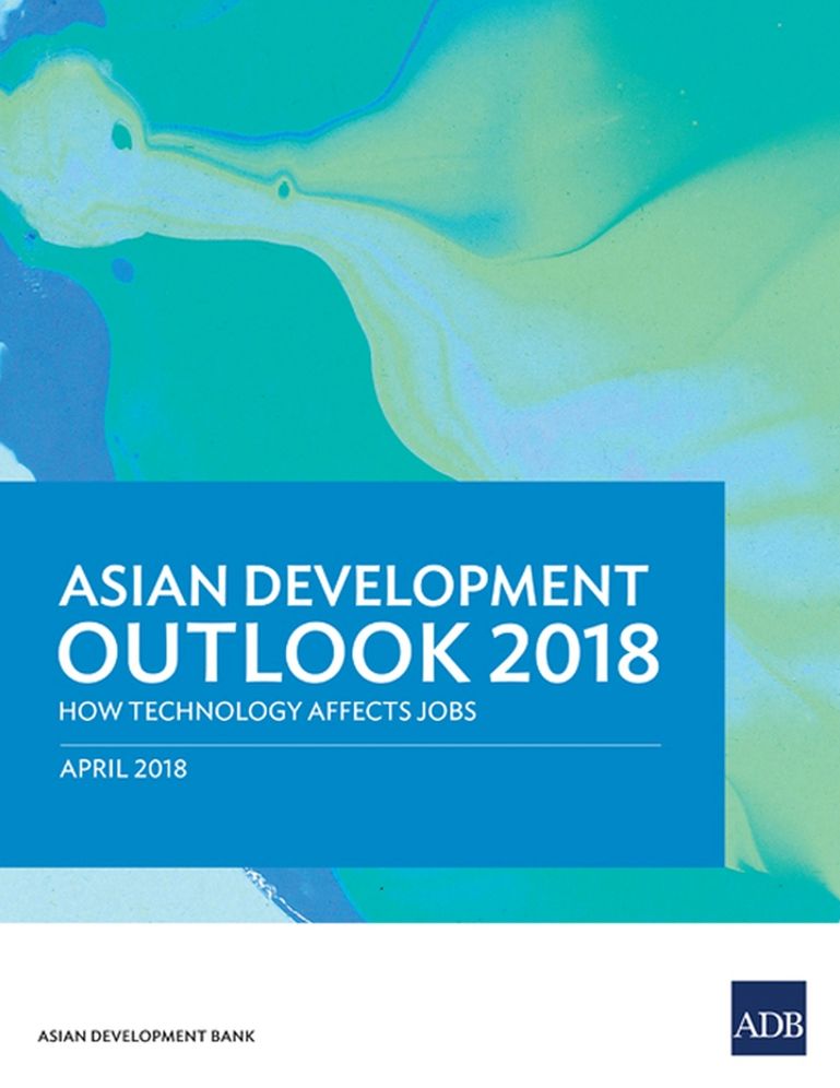 Asian Development Outlook (Ado) 2018: How Technology Affects Jobs