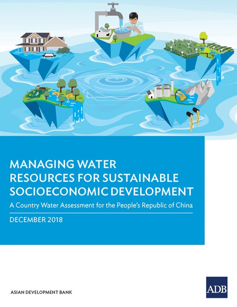 Managing Water Resources for Sustainable Socioeconomic Development: A Country Water Assessment for the People's Republic of China