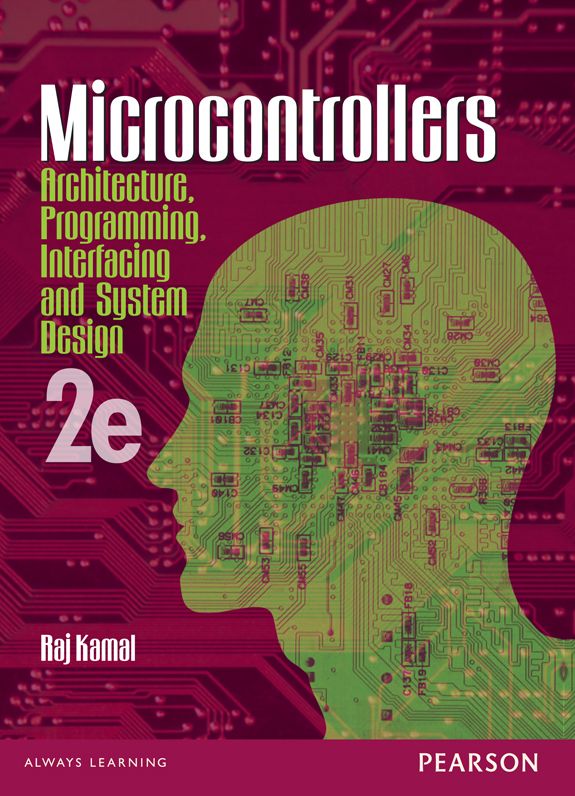 Microcontrollers: Architecture, Programming, Interfacing and System Design