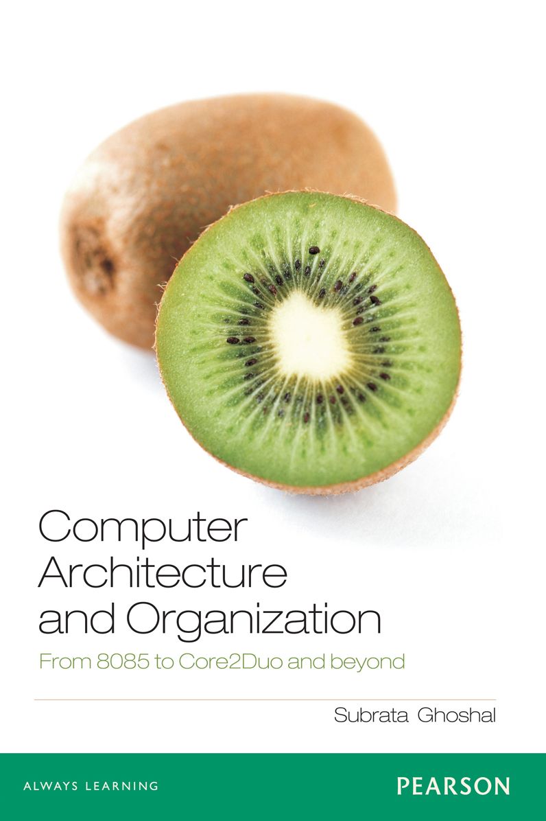 Computer Architecture and Organization: From 8085 to core2Duo and Beyond