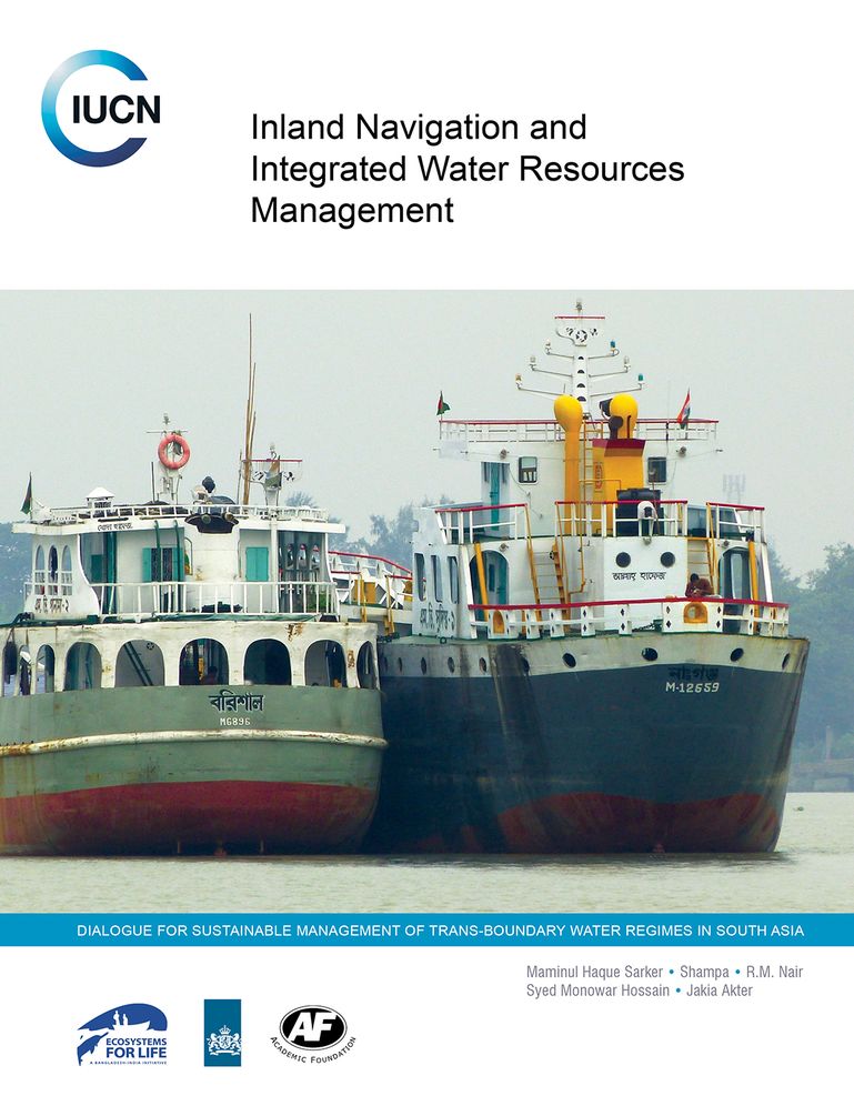 Inland Navigation and Integrated Water Resources Management: Dialogue for Sustainable Management of Trans-Boundary Water Regimes in South Asia (an IUCN Co-Publication)
