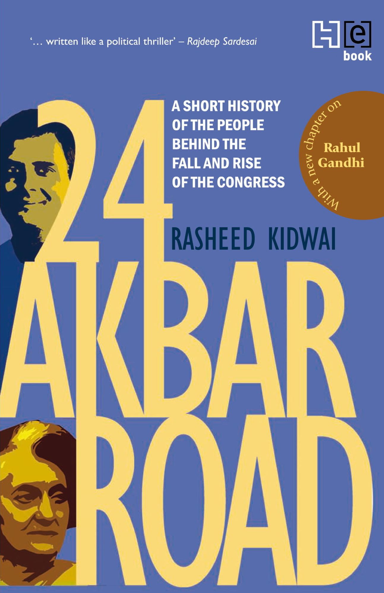 24 Akbar Road [Revised and Updated]: A Short History of the People Behind the Fall and Rise of the Congress