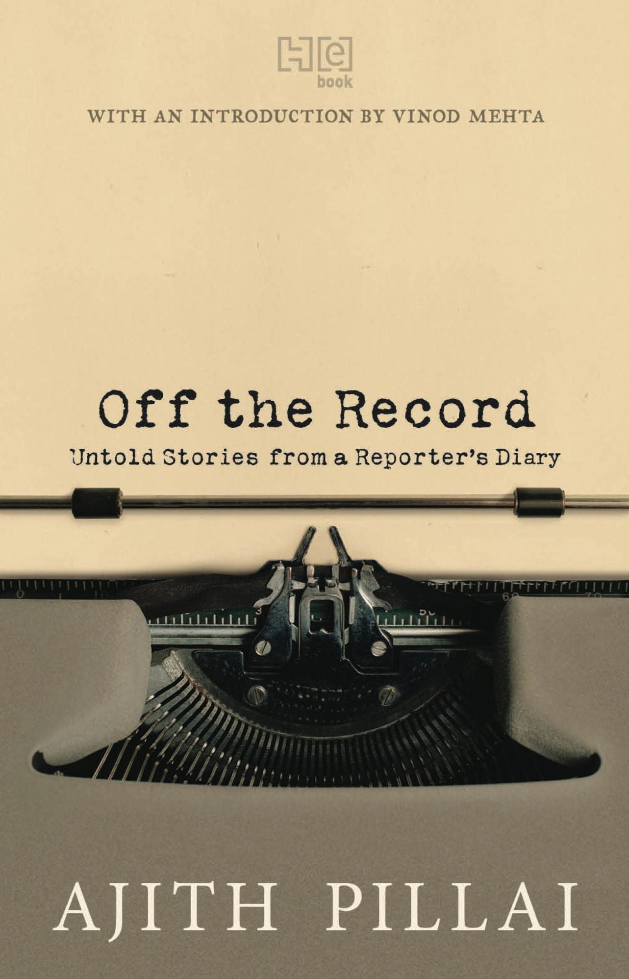 Off the Record: Untold Stories from a Reporter's Diary