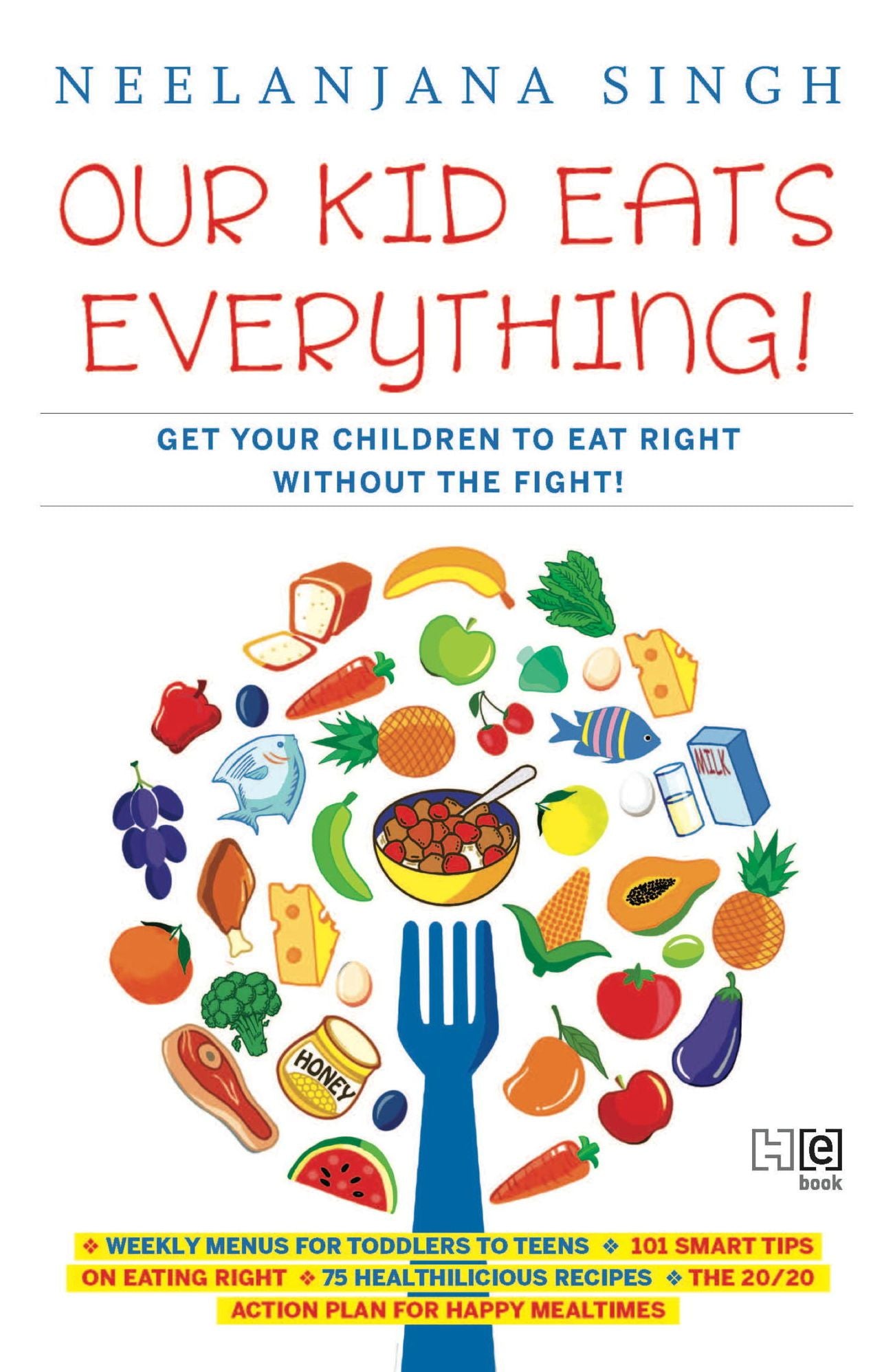 Our Kids Eats Everything: Get Your Children To Eat Right Without The Fight