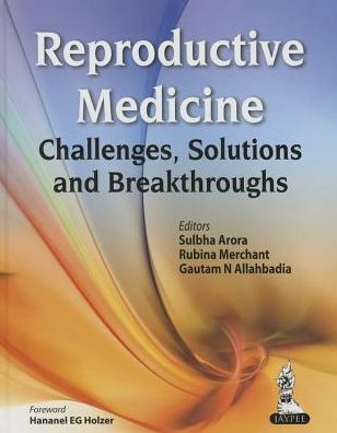 Reproductive Medicine: Challenges, Solutions and Breakthroughs