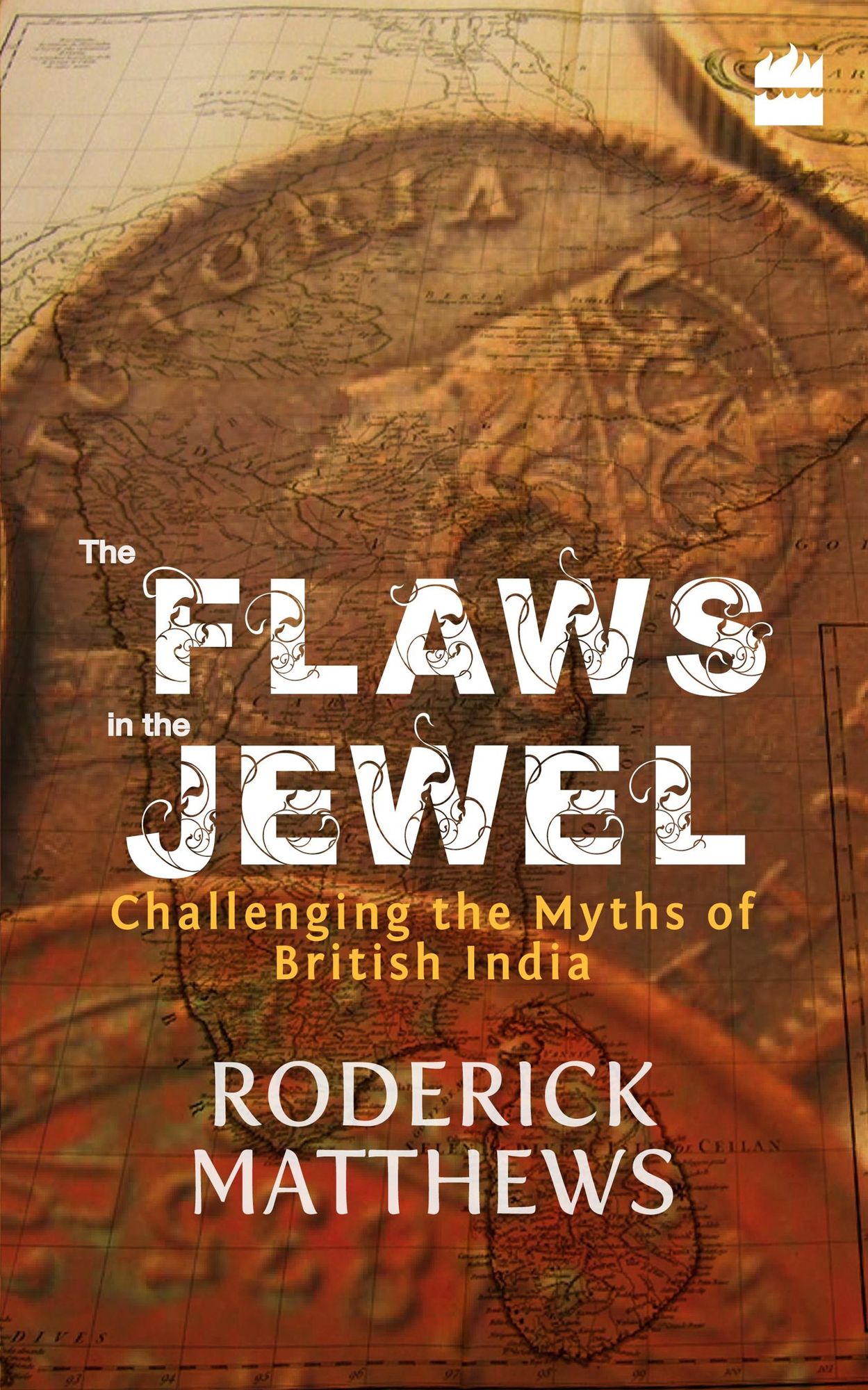 The Flaws In The Jewel : Challenging The Myths Of British India