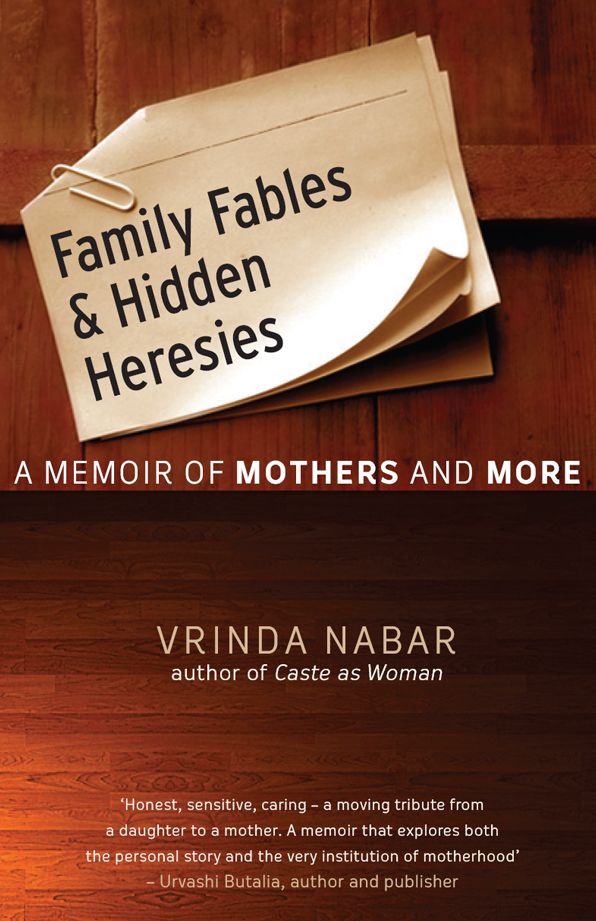Family Fables And Hidden Heresies : A Memoir Of Mothers And More