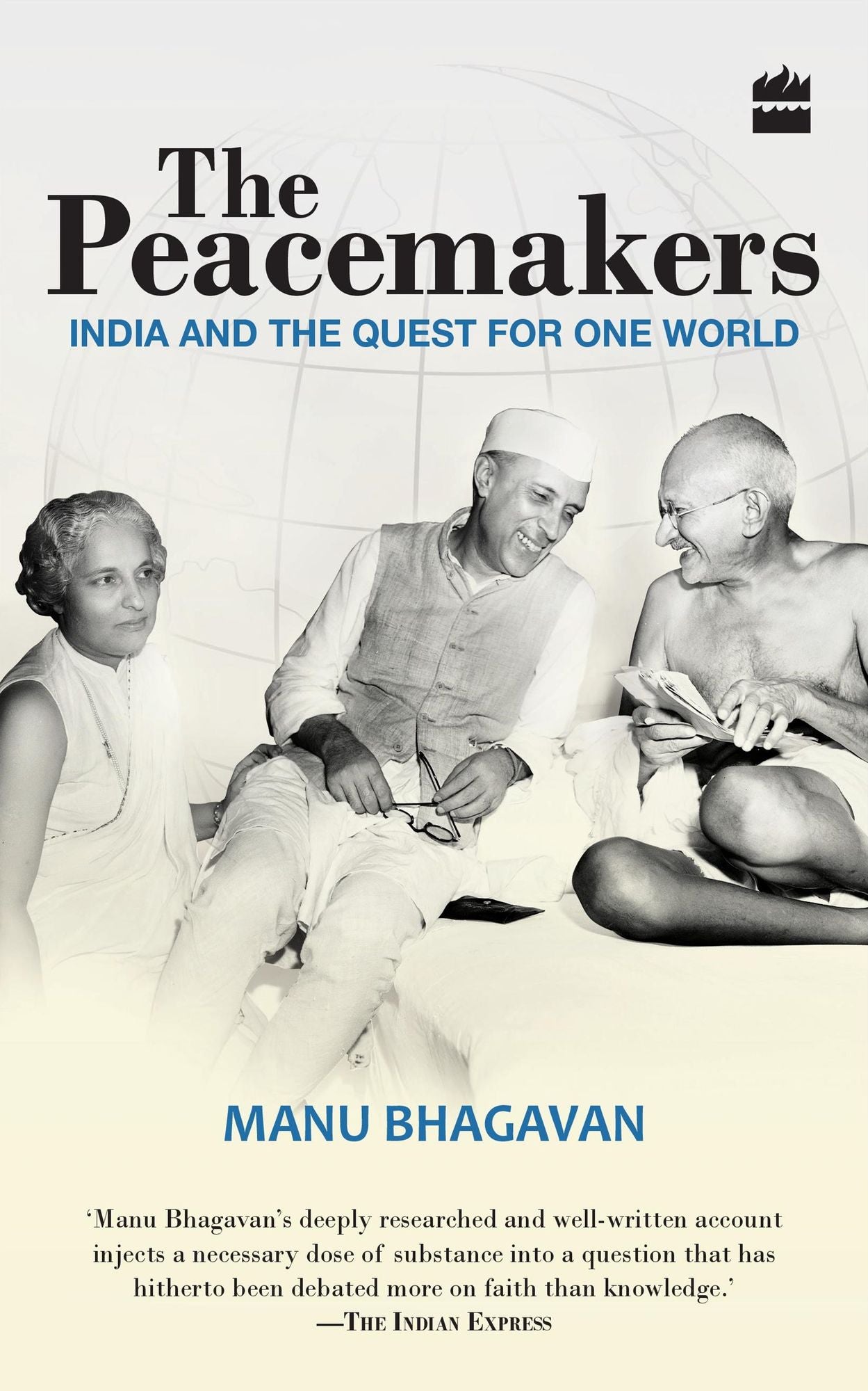 The Peacemakers : India And The Quest For One World