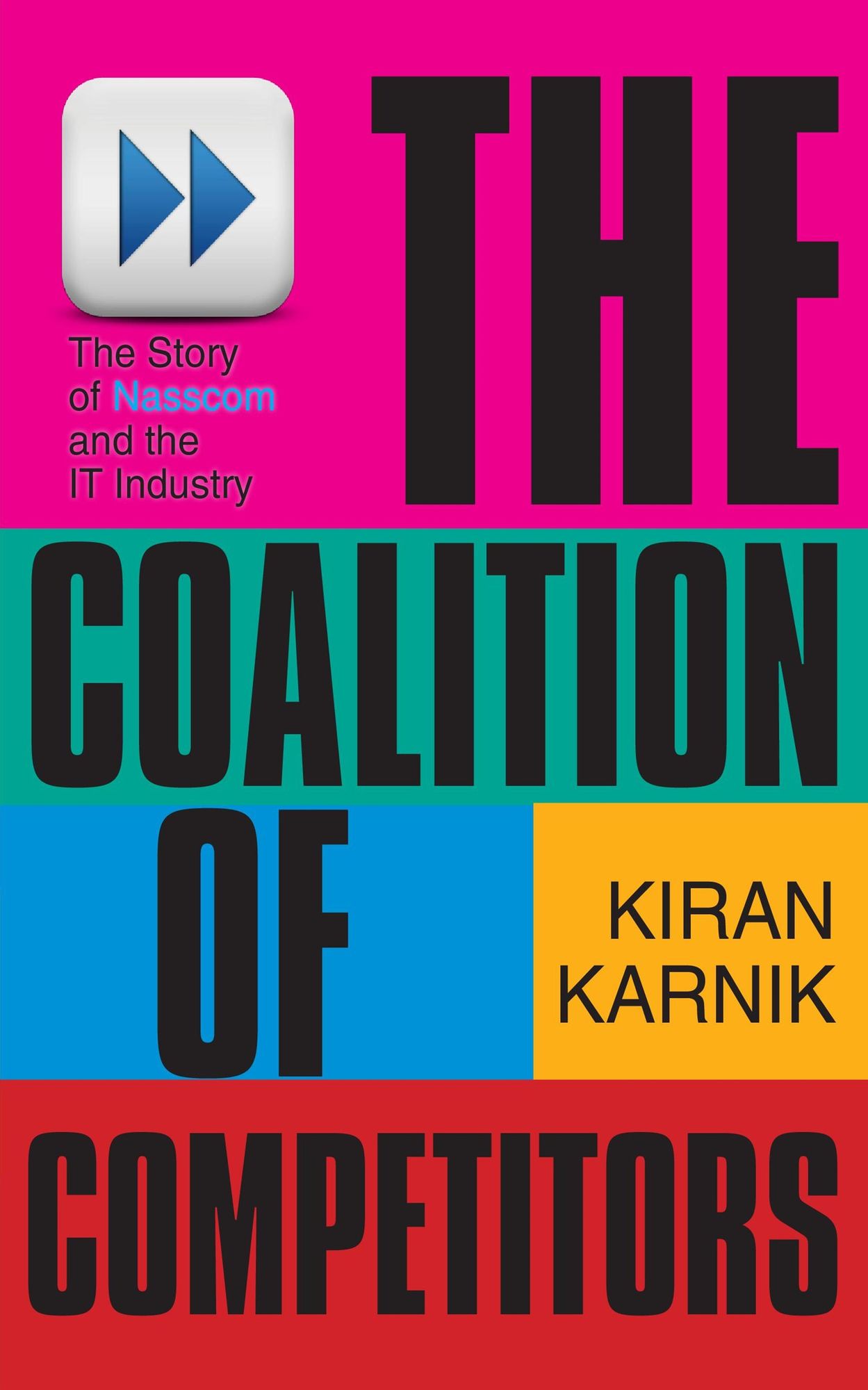 The Coalition Of Competitors : The Story Of Nasscom And The IT Industry