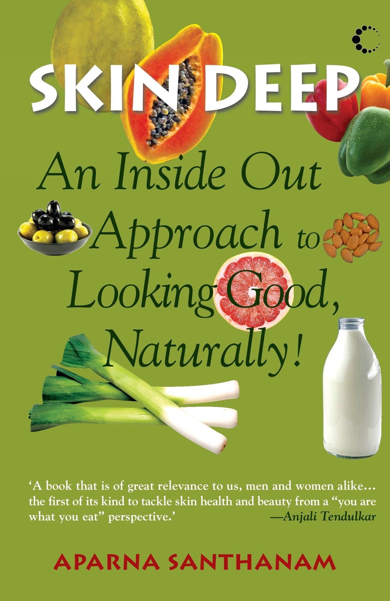 Skin Deep : An Inside Out Approach To Looking Good Naturally