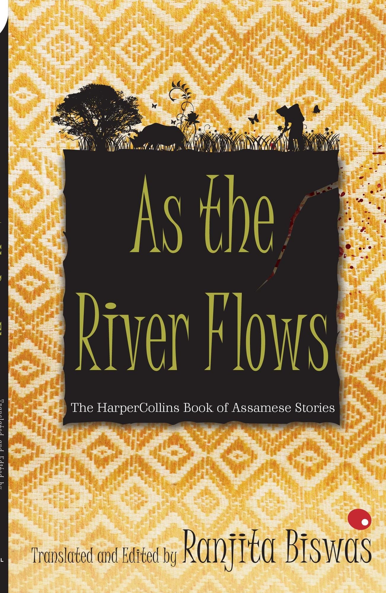 As The River Flows : The HarperCollins Book Of Assamese Stories