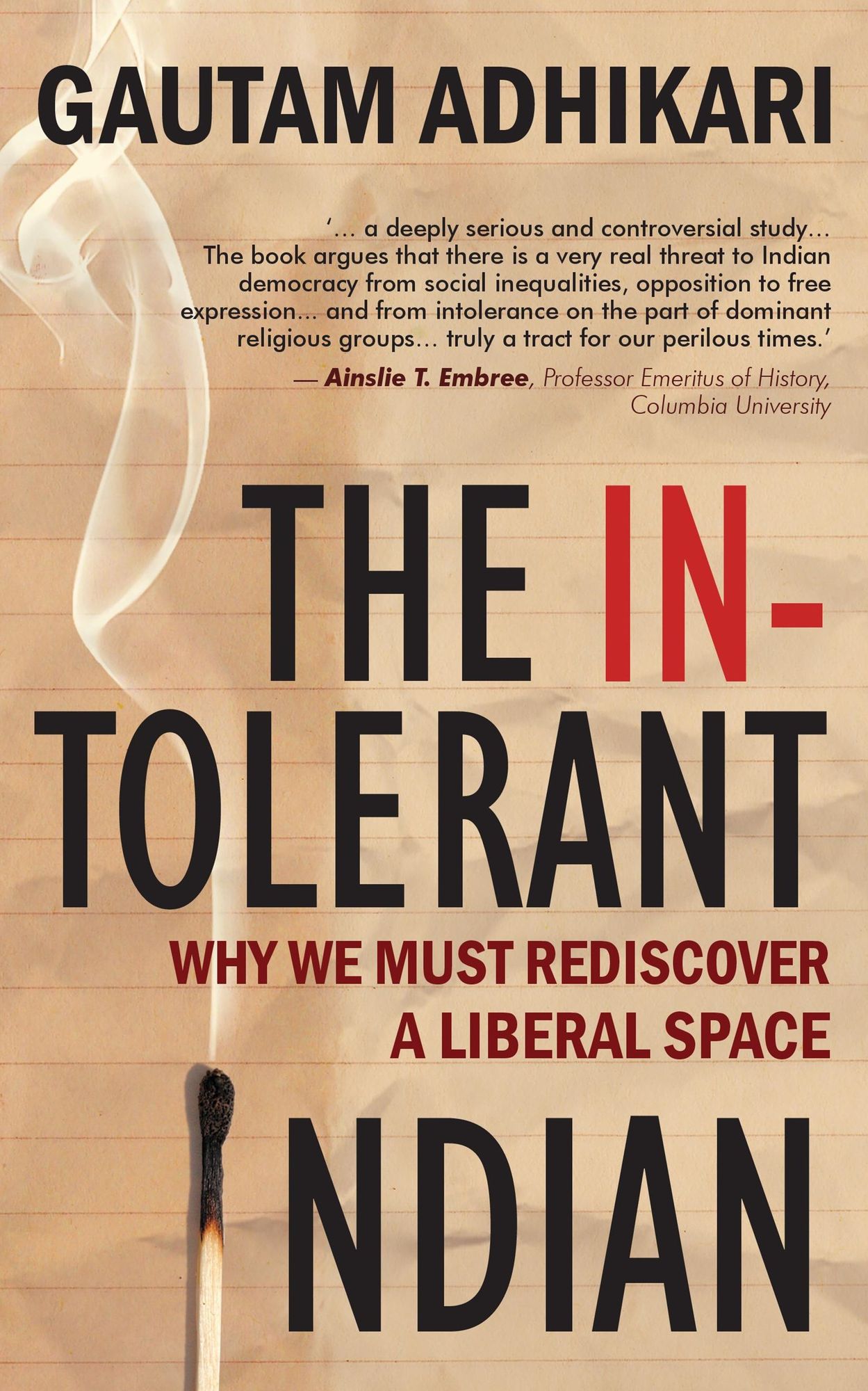 The Intolerant Indian : Why We Must Rediscover A Liberal Space