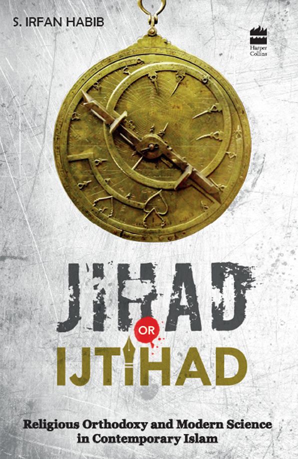 Jihad Or Itjihad : Religious Orthodoxy And Modern Science In Contemporary India