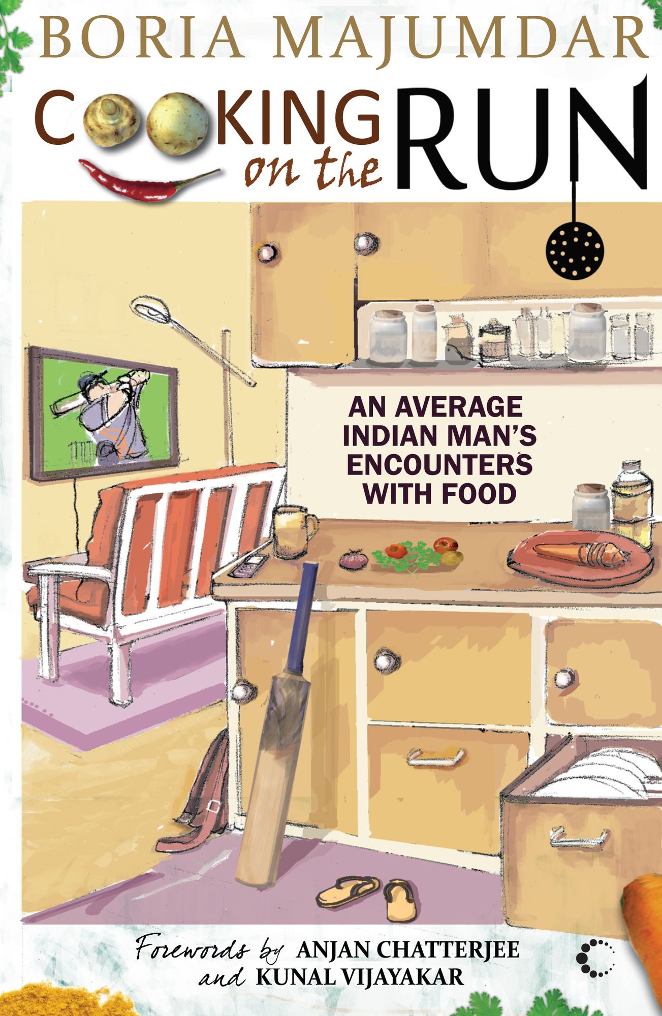 Cooking On The Run : An Average Indian Man's Encounter With Food