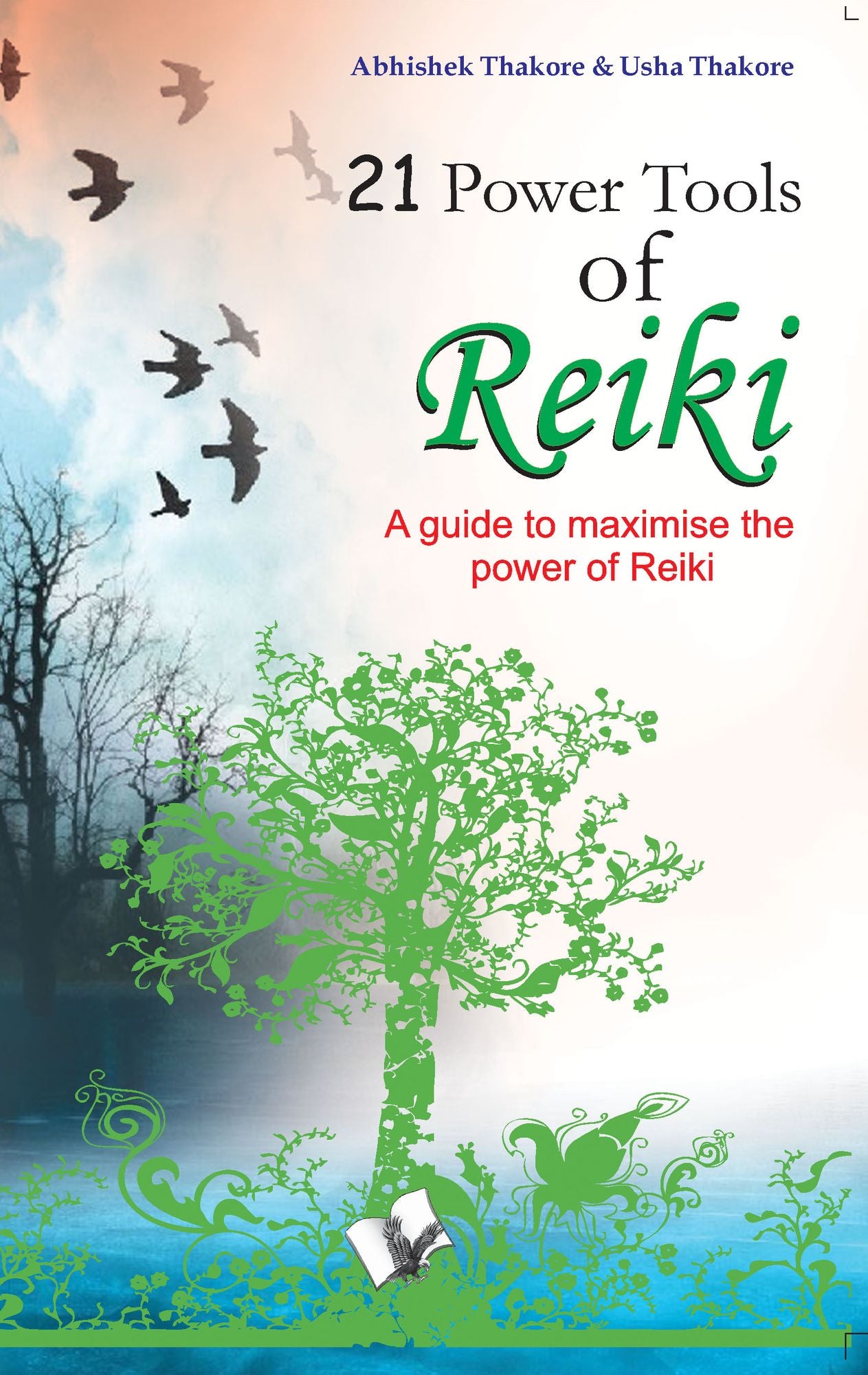 21 Power Tools of Reiki: A guide to maximise the power of reiki