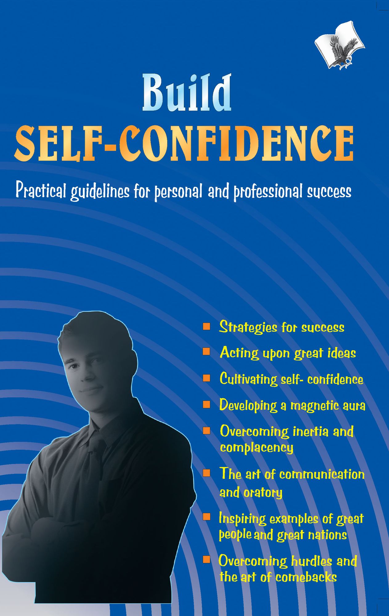 Build Self Confidence: Practical guidelines for personal and professional success