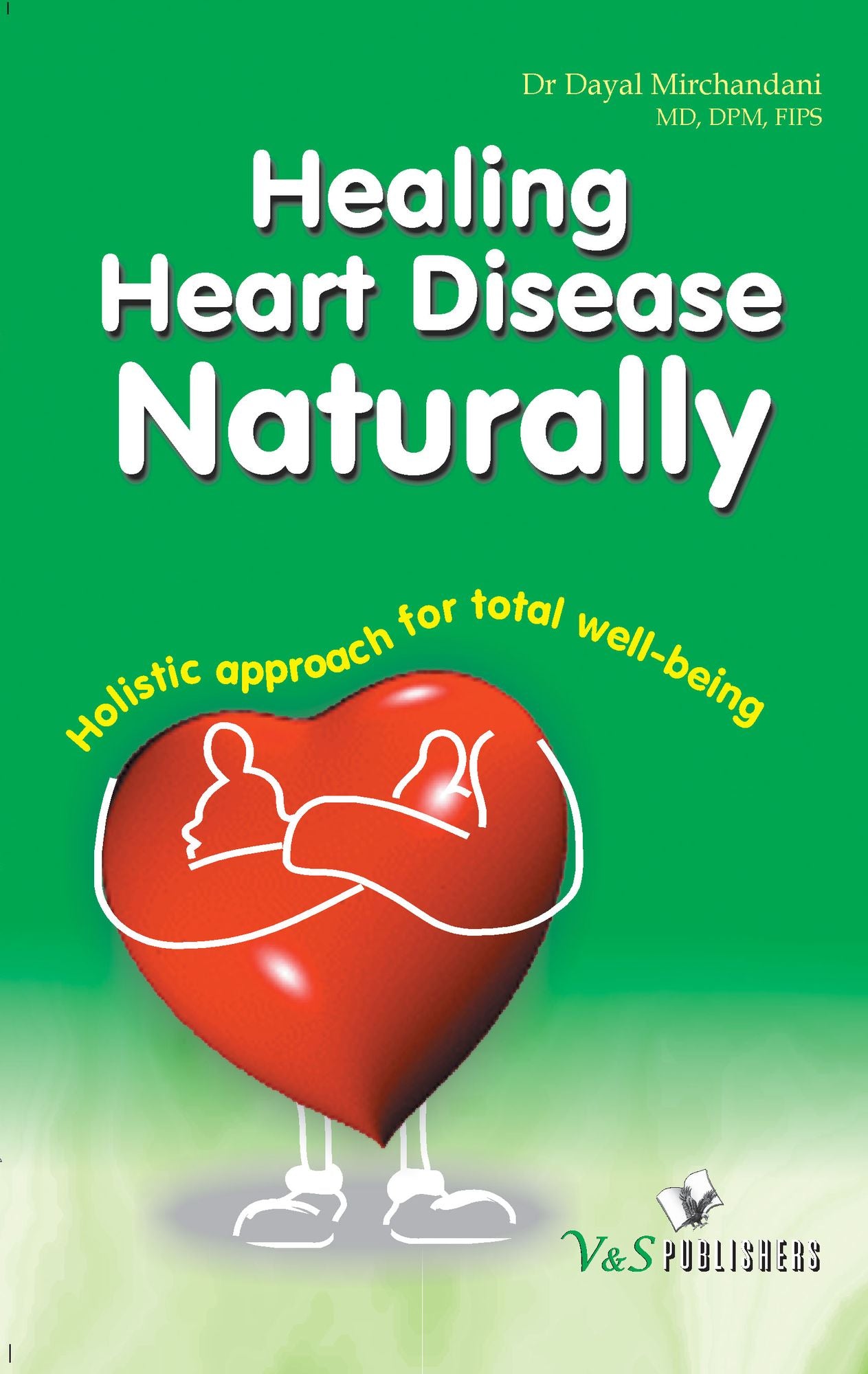 Healing Heart Disease Naturally: Holistic approach for total well being