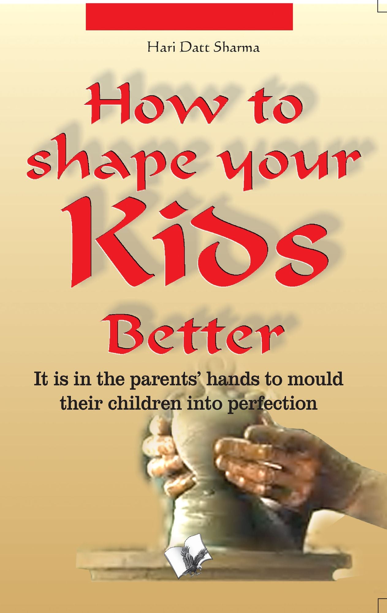 How to shape your kids better: It is in parents' hands to mould their children into perfection