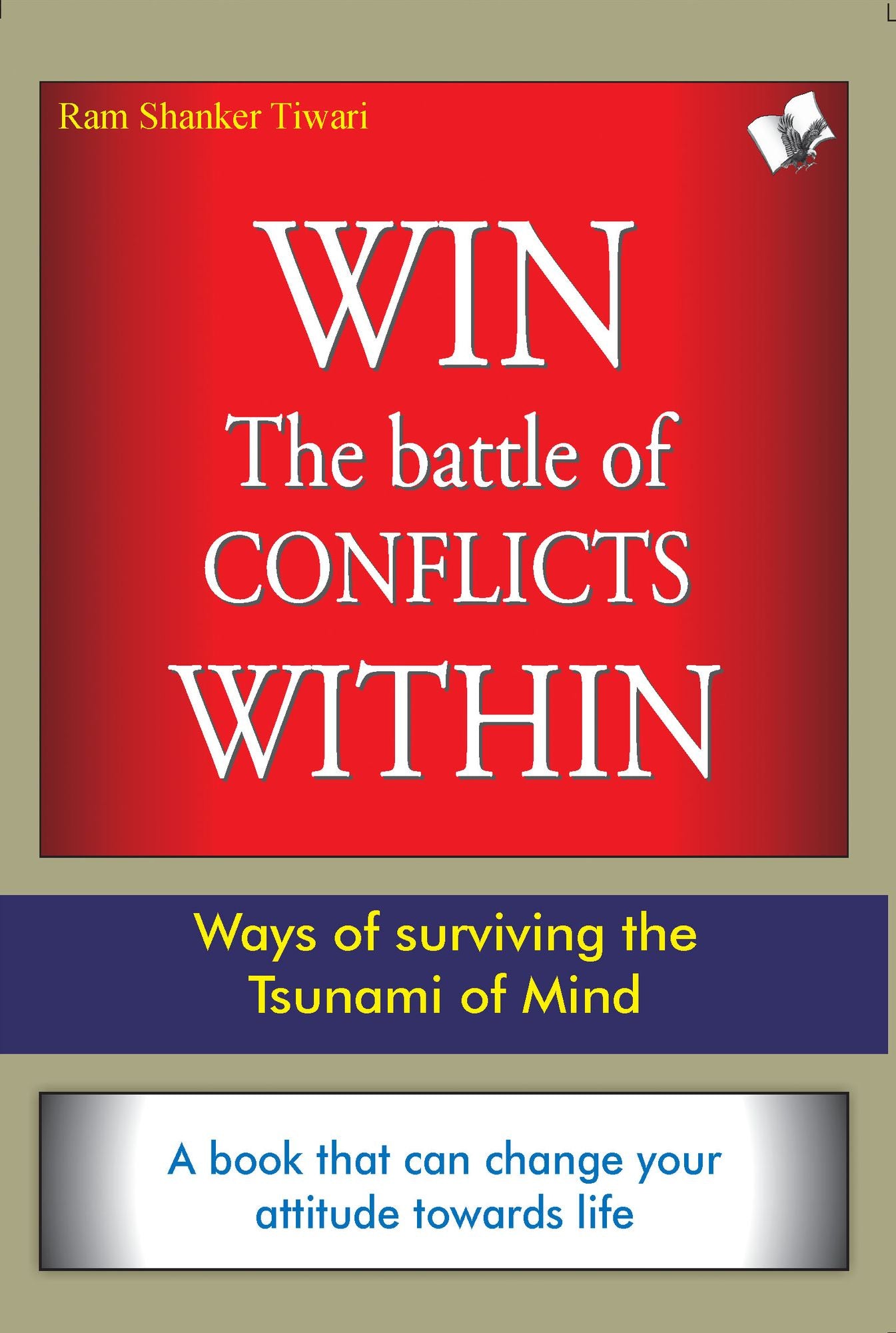 Win The Battle of Conflicts Within: Ways of surviving the Tsunami of mind