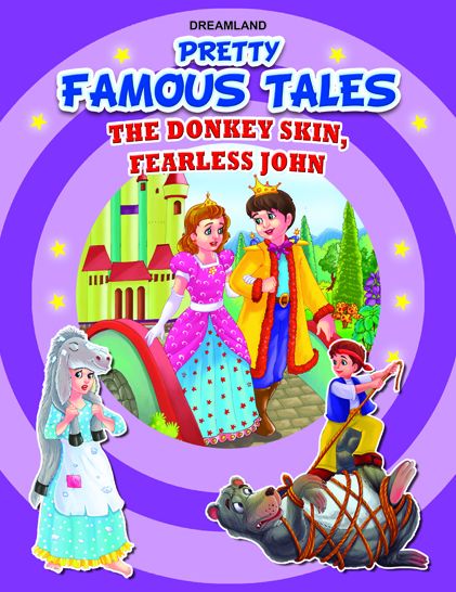 The Donkey Skin AND Fearless John: Pretty Famous Tales