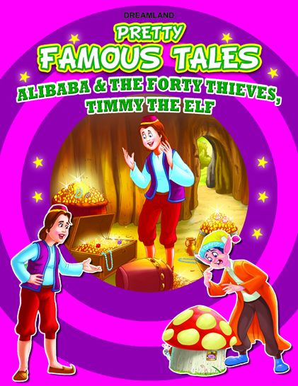 Alibaba and the Forty thieves AND Timmy the Elf: Pretty Famous Tales