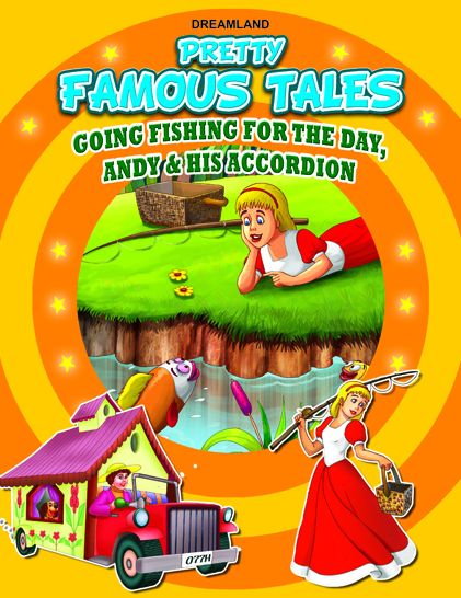 Going Fishing for the Day AND Andy and his Accordion: Pretty Famous Tales