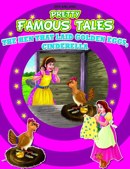 The Hen that Laid Golden Eggs AND Cinderella: Pretty Famous Tales