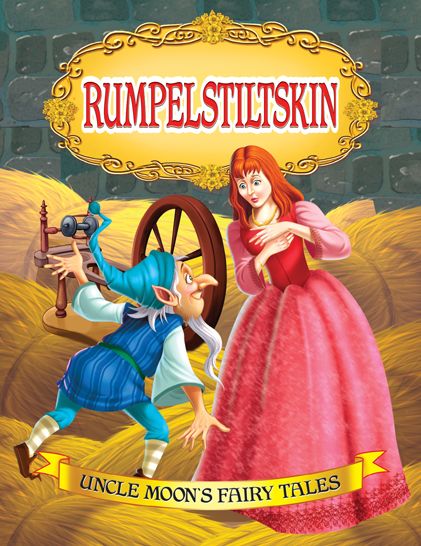 Rumpelstiltskin: Uncle Moon's Fairy Tales