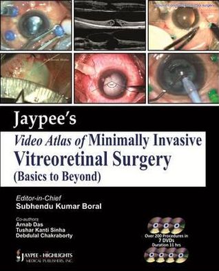 Jaypee's Video Atlas of Minimally Invasive Vitreoretinal Surgery: Basics to Beyond