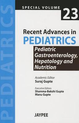 Recent Advances in Pediatrics, Special Vol 23: Pediatric Gastroenterology, Hepatology and Nutrition