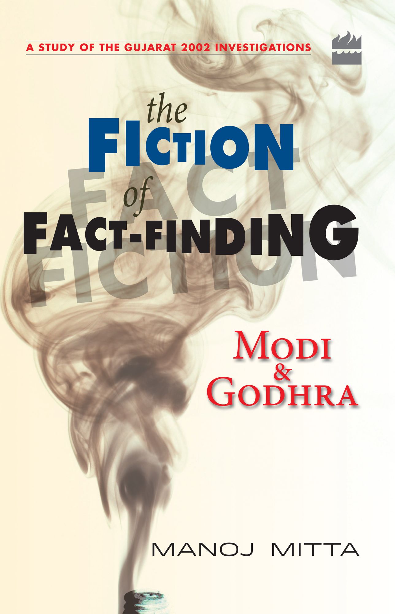 Modi and Godhra : The Fiction of Fact Finding