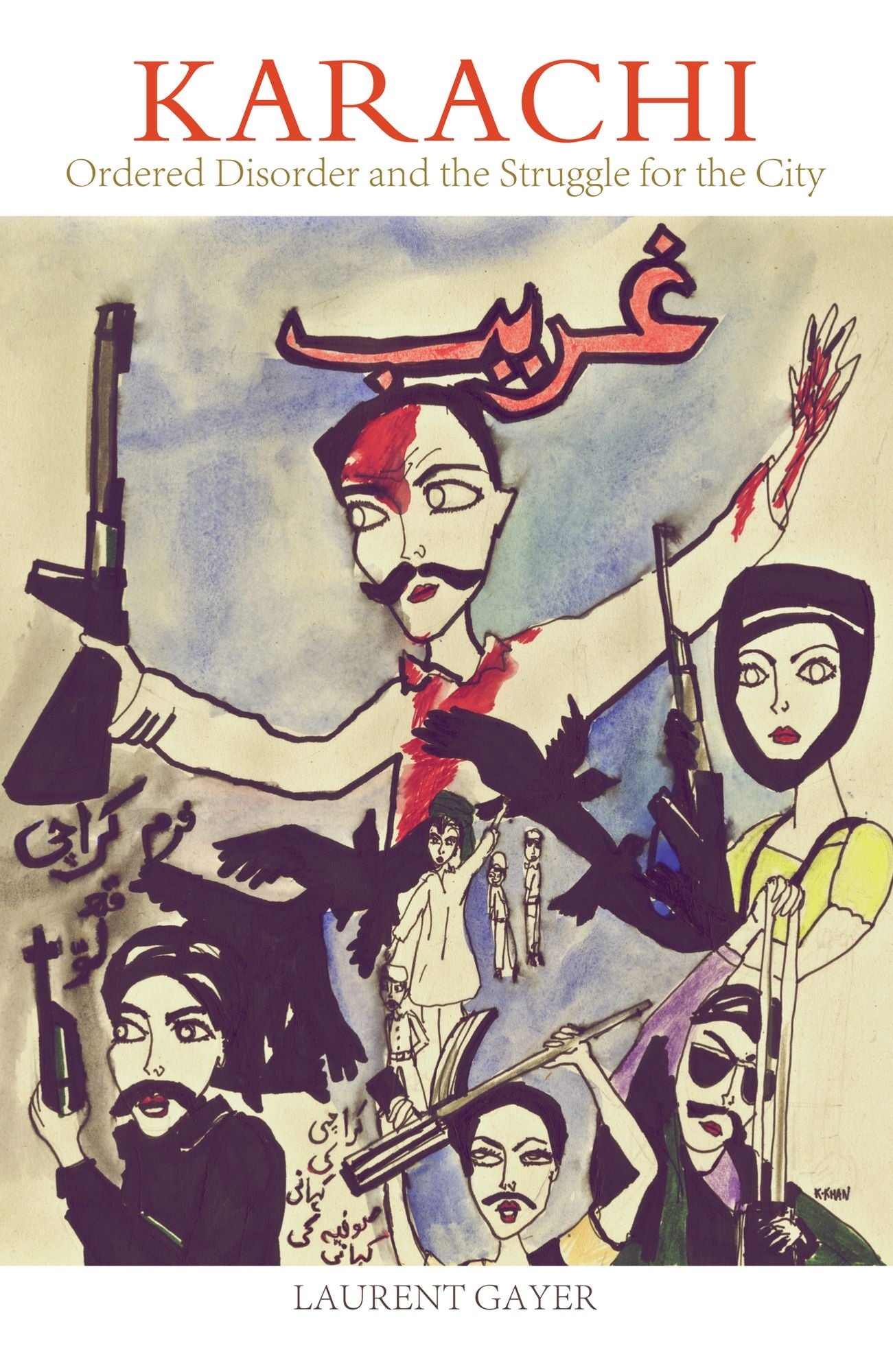 Karachi: Ordered Disorder and the Struggle for City