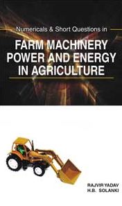 Numericals and Short Questions in Farm Machinery,Power and Energy in Agriculture