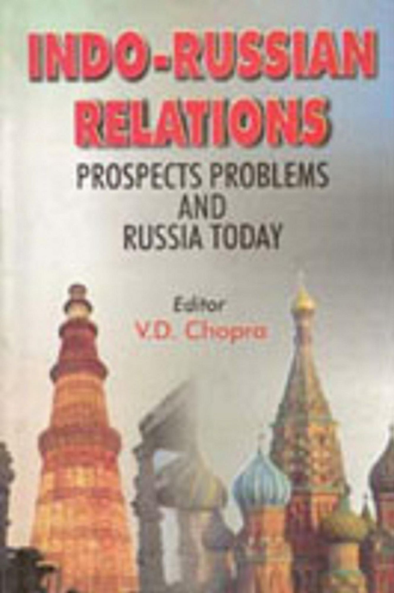 Indo-Russian Relations: Prospects, Problems and Russia Today