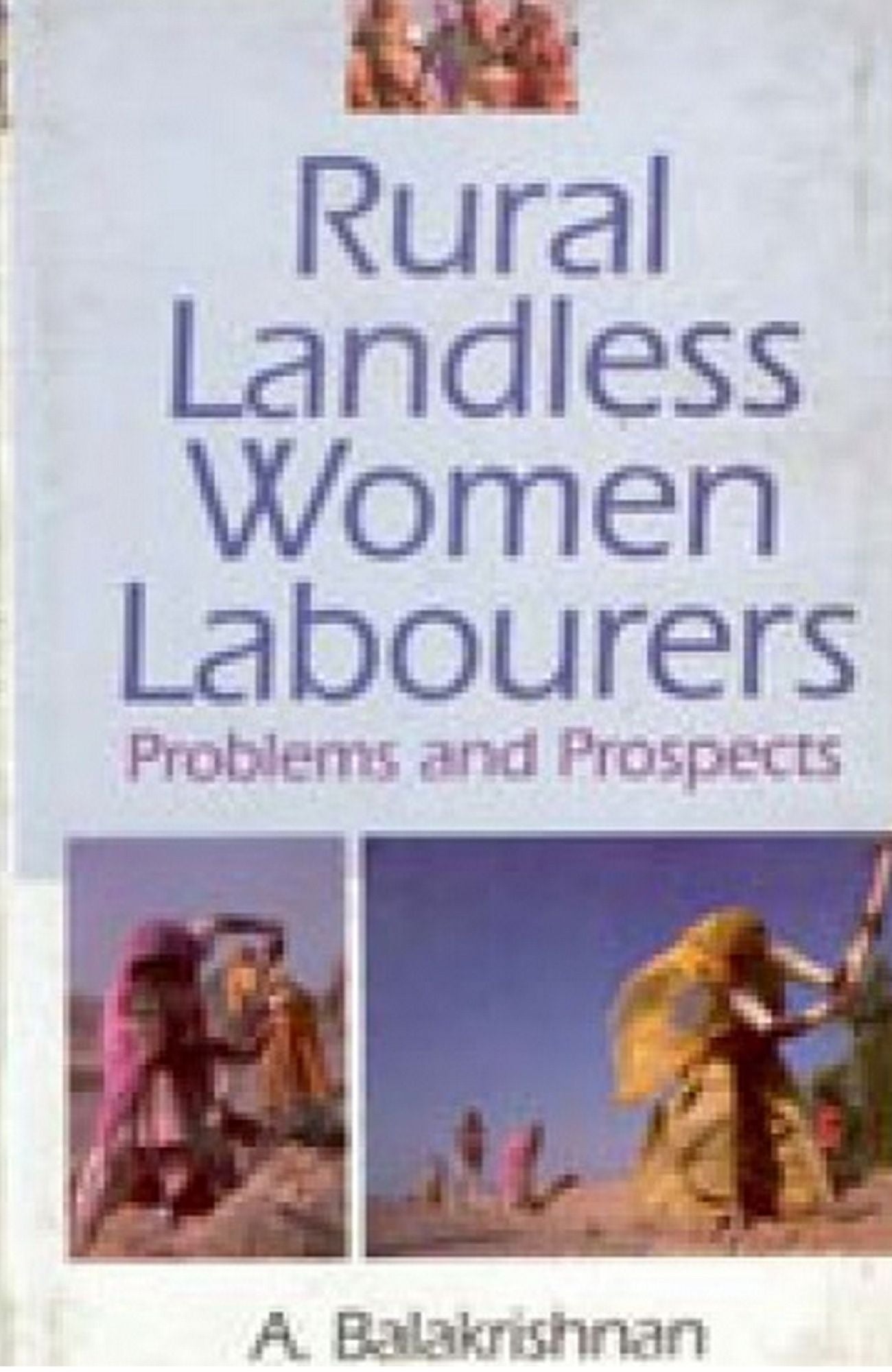 Rural Landless Women Labourers: Problems And Prospects