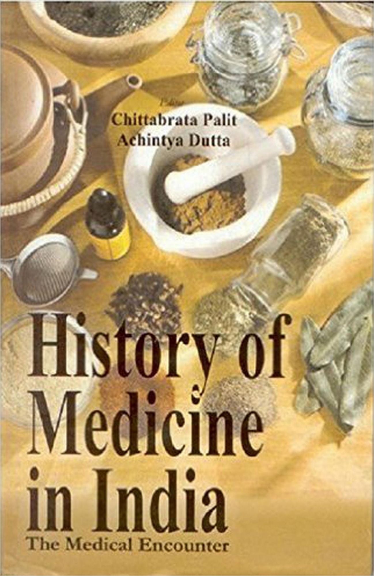 History of Medicine in India: The Medical Encounters