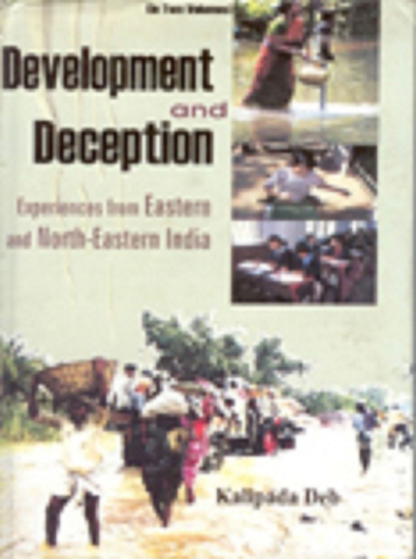 Development and Deception: Experiences from Eastern and North-Eastern India