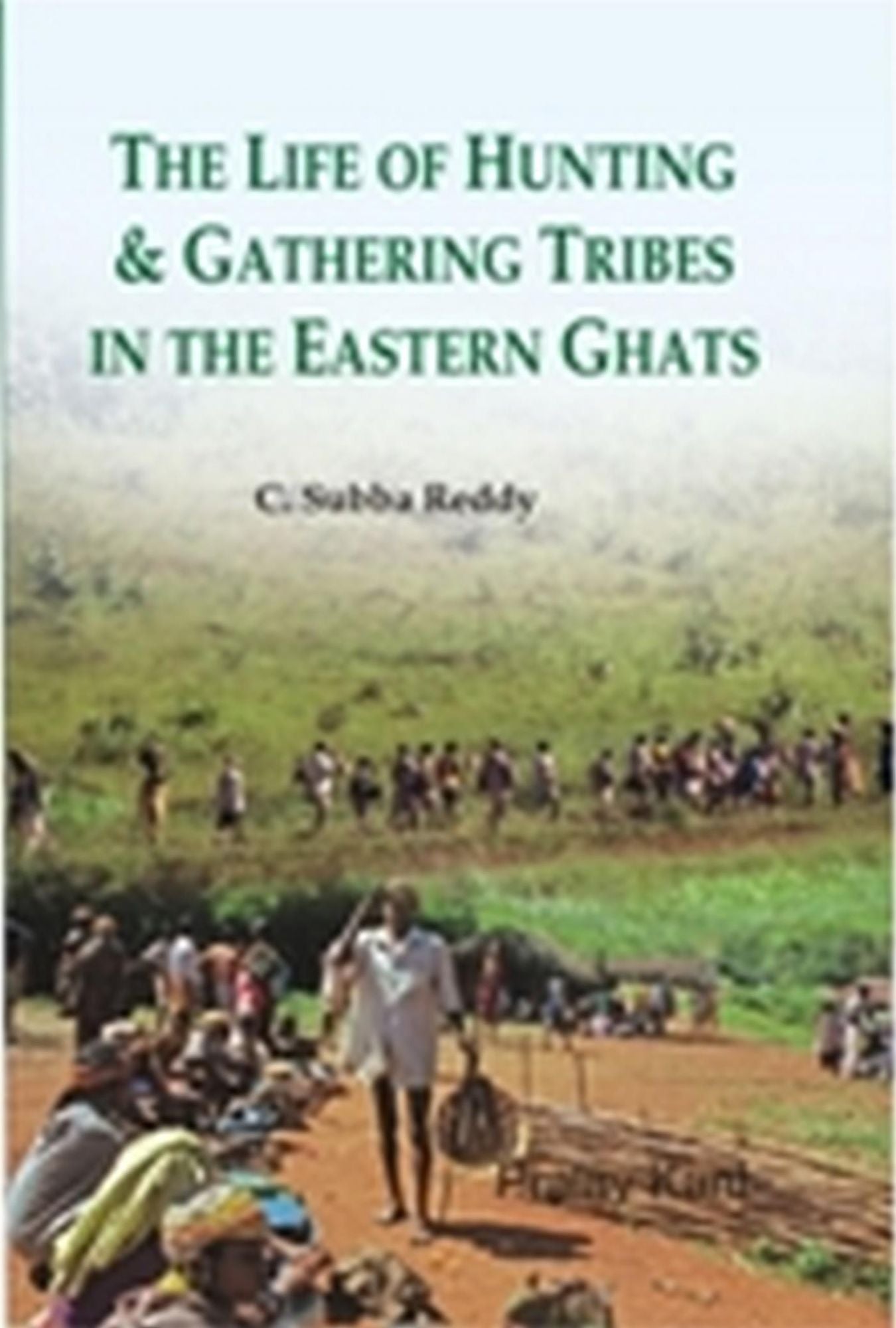 The Life of Hunting and Gathering Tribes in the Eastern Ghats