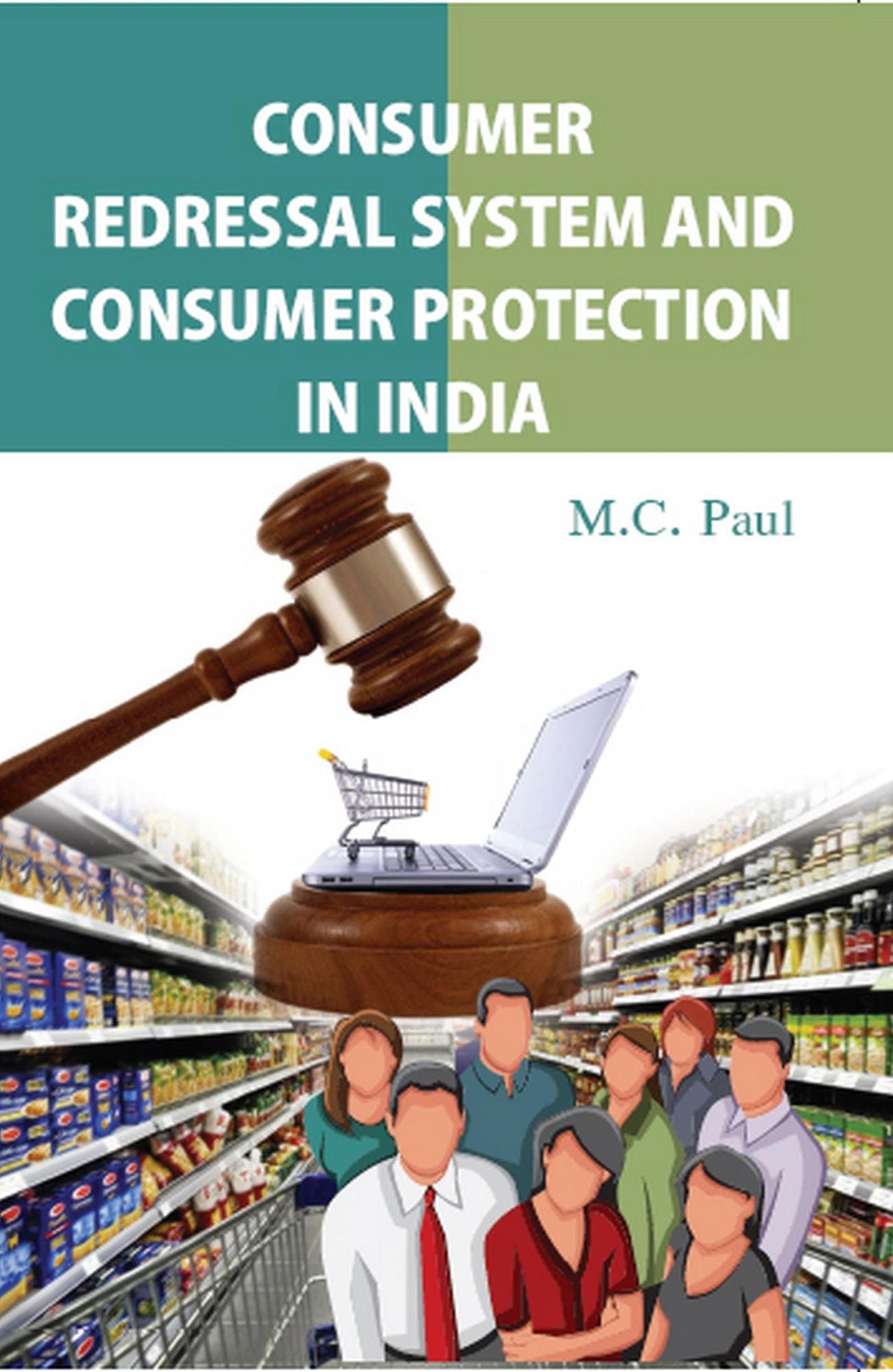 Consumer Redressal System and Consumer Protection in India: An Inter-disciplinary Study of Issues, Challenges and Opportunities