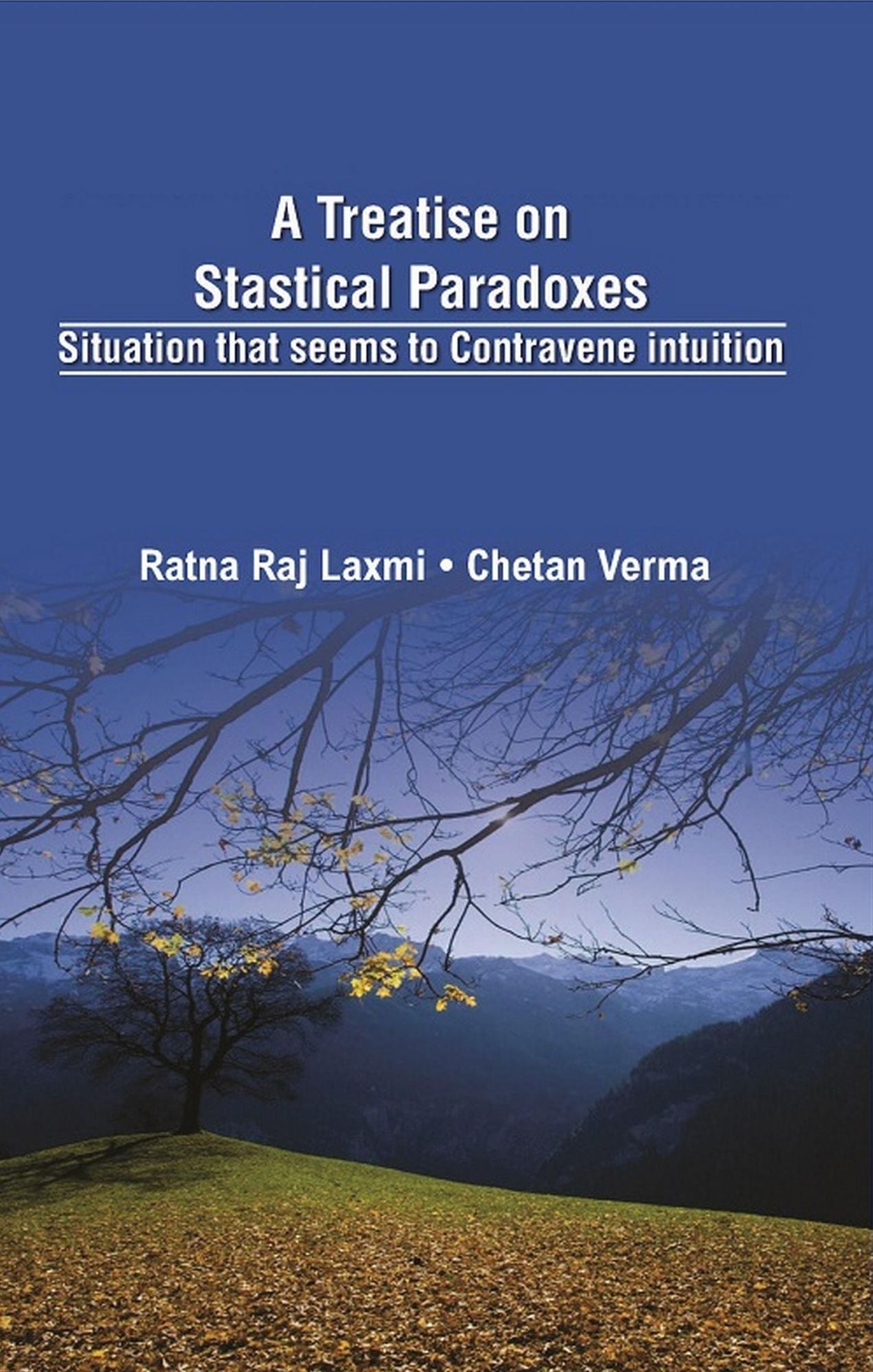 A Treatise on Statistical Paradoxes: Situation That Seems To Contravene Intuition