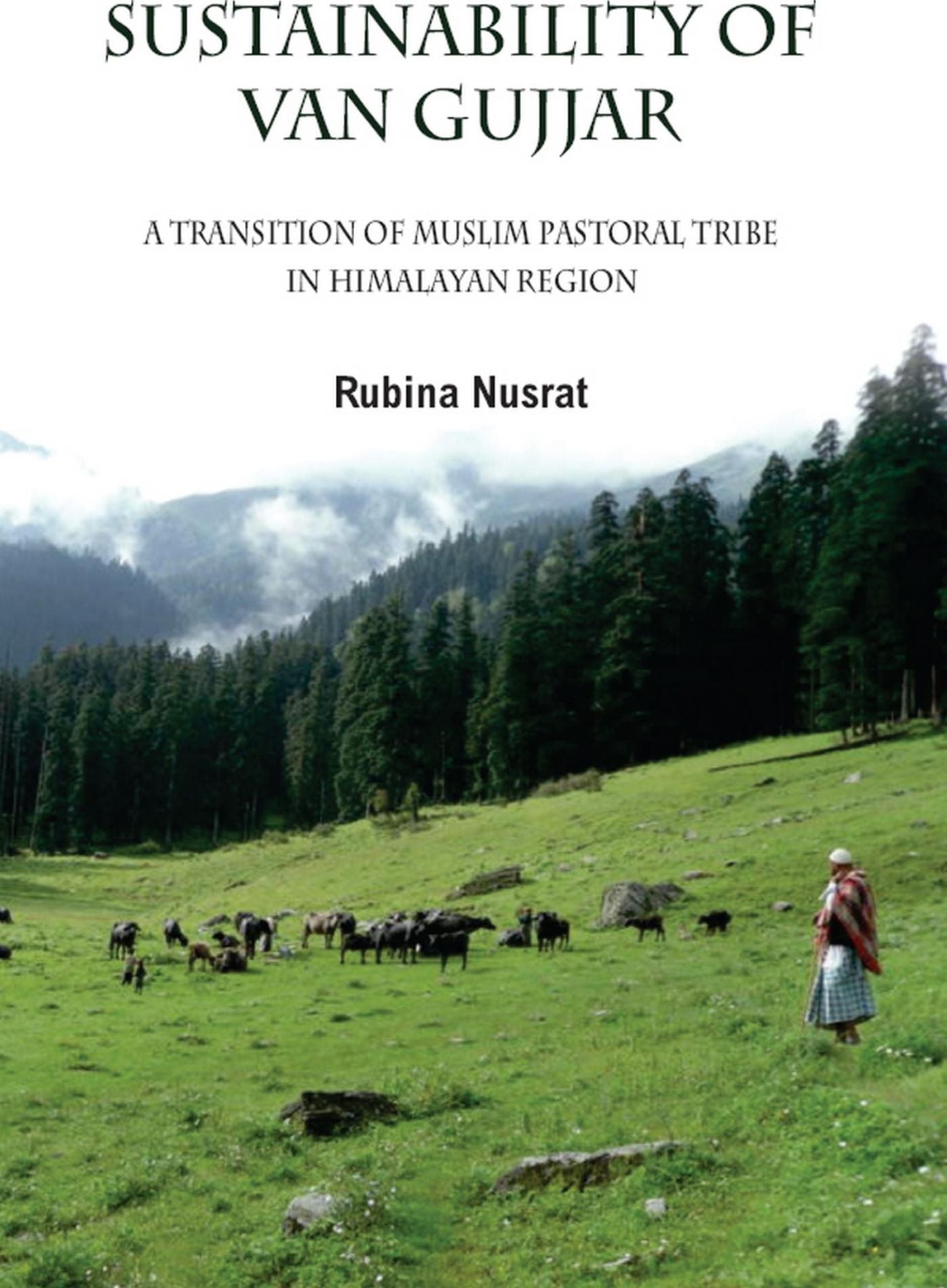 Sustainability of Van Gujjars: A Transition of Muslim Pastoral Tribe in Himalayan Region